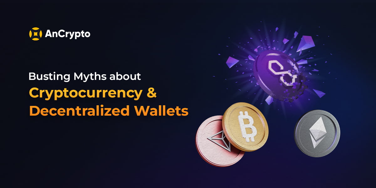 Busting Myths about Cryptocurrency & Decentralized Wallets
