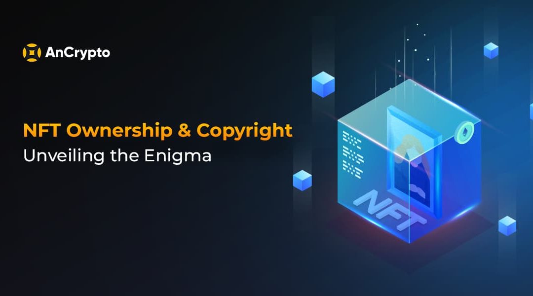 NFT Ownership & Copyright | Unveiling the Enigma