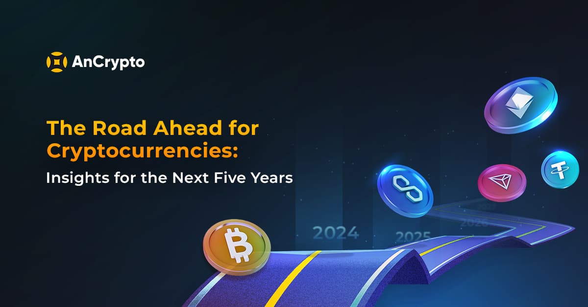 The Road Ahead for Cryptocurrencies: Insights for the Next Five Years