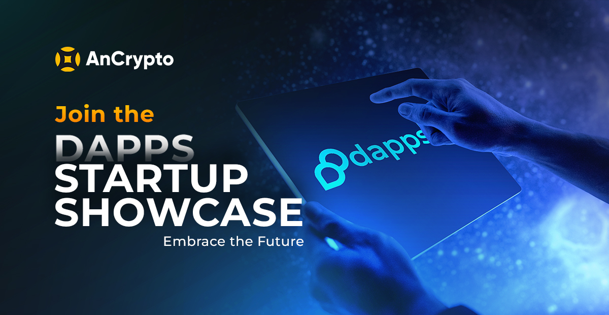 Embrace the Future with AnCrypto: Join the Dapps Startup Showcase