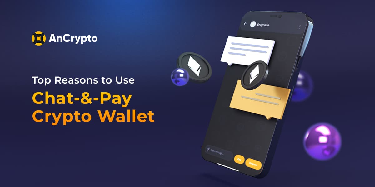 Top Reasons to Use Chat-and-Pay Crypto Wallet