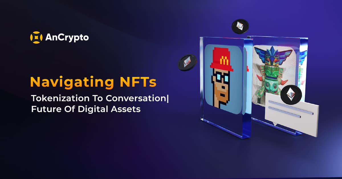 Navigating NFTs’ Tokenization To Conversation: Future Of Digital Assets