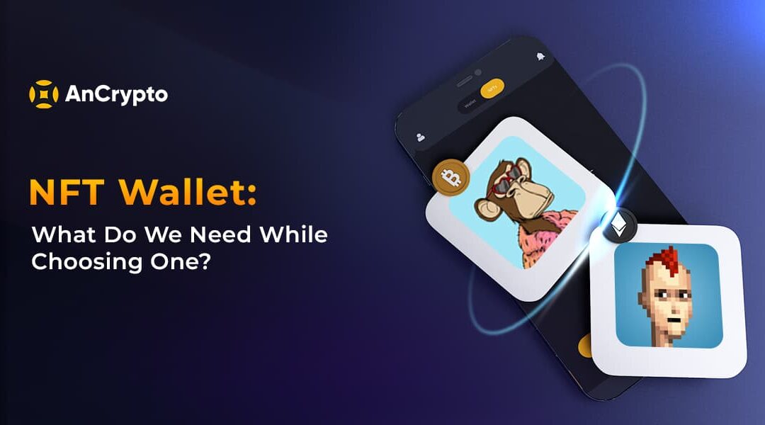 NFT Wallet: What Do We Need While Choosing One?