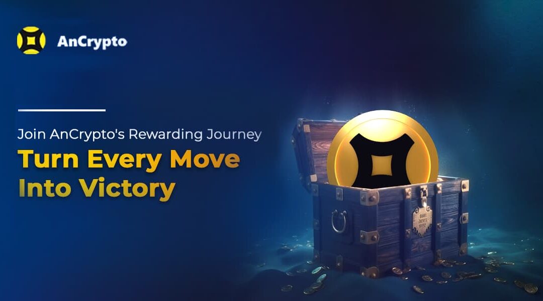 Join AnCrypto's Rewarding Journey: Turn Every Move Into Victory Banner