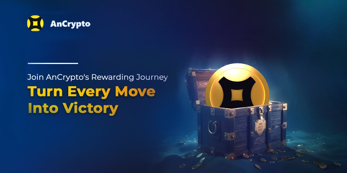 Join AnCrypto’s Rewarding Journey: Turn Every Move Into Victory